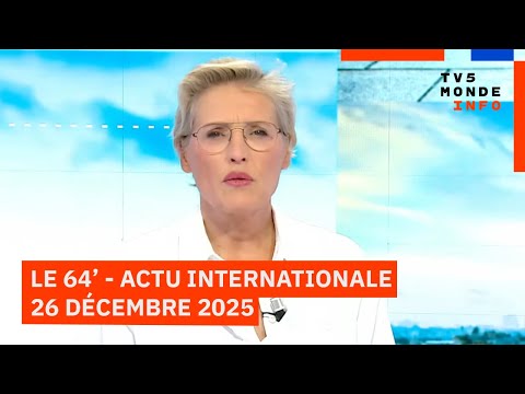 Le 64' - L'actualité internationale du vendredi 26 décembre 2025 - TV5MONDE