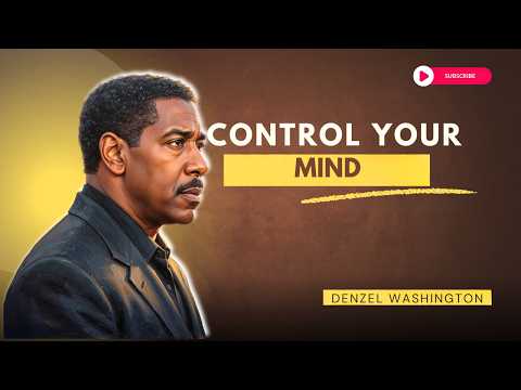 CONTROL YOUR MIND BEFORE IT CONTROLS YOU | Denzel Washington