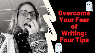 Too scared to write? + four ways to overcome creative fear