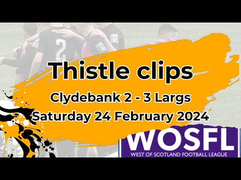 Clydebank 2 - 3 Largs Thistle, 24 February 2024 - West of Scotland Premier Division
