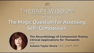 Academy of Therapy Wisdom: The Magic Question for Assessing Self Compassion