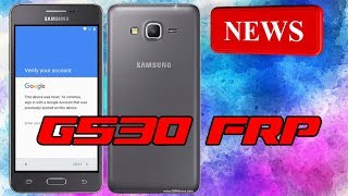 REMOVE FRP G530 GALAXY GRAND PRIME BYPASS GOOGLE ACCOUNT