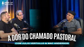 Pastores Também Sofrem: A Dor que Ninguém Vê | Podcast Amofamília com Julio Vertullo e Mac Anderson