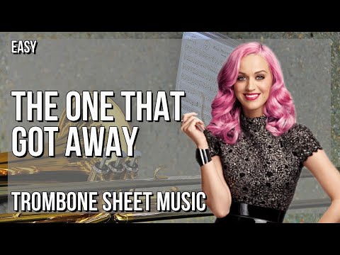 Trombone Sheet Music: How to play The One That Got Away by Katy Perry