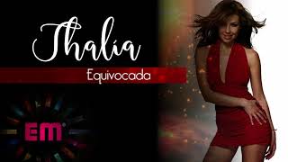 THALIA - EQUIVOCADA - *HD*