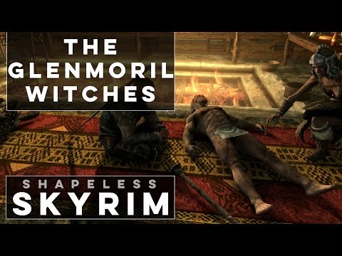 The Witches of Glenmoril - Shapeless Skyrim (Ep. 21)