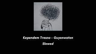Download lagu KEPENDEM TRESNO - GUYONWATON (SLOWED) mp3