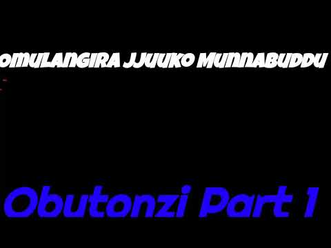 Obutonzi Part 1 - Omulangira Jjuuko Munnabuddu