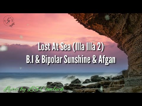 Lost At Sea (Illa Illa 2) - B.I feat. Afgan dan Bipolar Sunshine (Easy Lyrics)