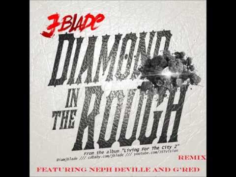 J-BLADE ft.Neph Deville and G'Red Diamond In The Rough(remix)