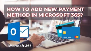 How to Add or Change Microsoft Office 365 Payment Method | Quick & Eas