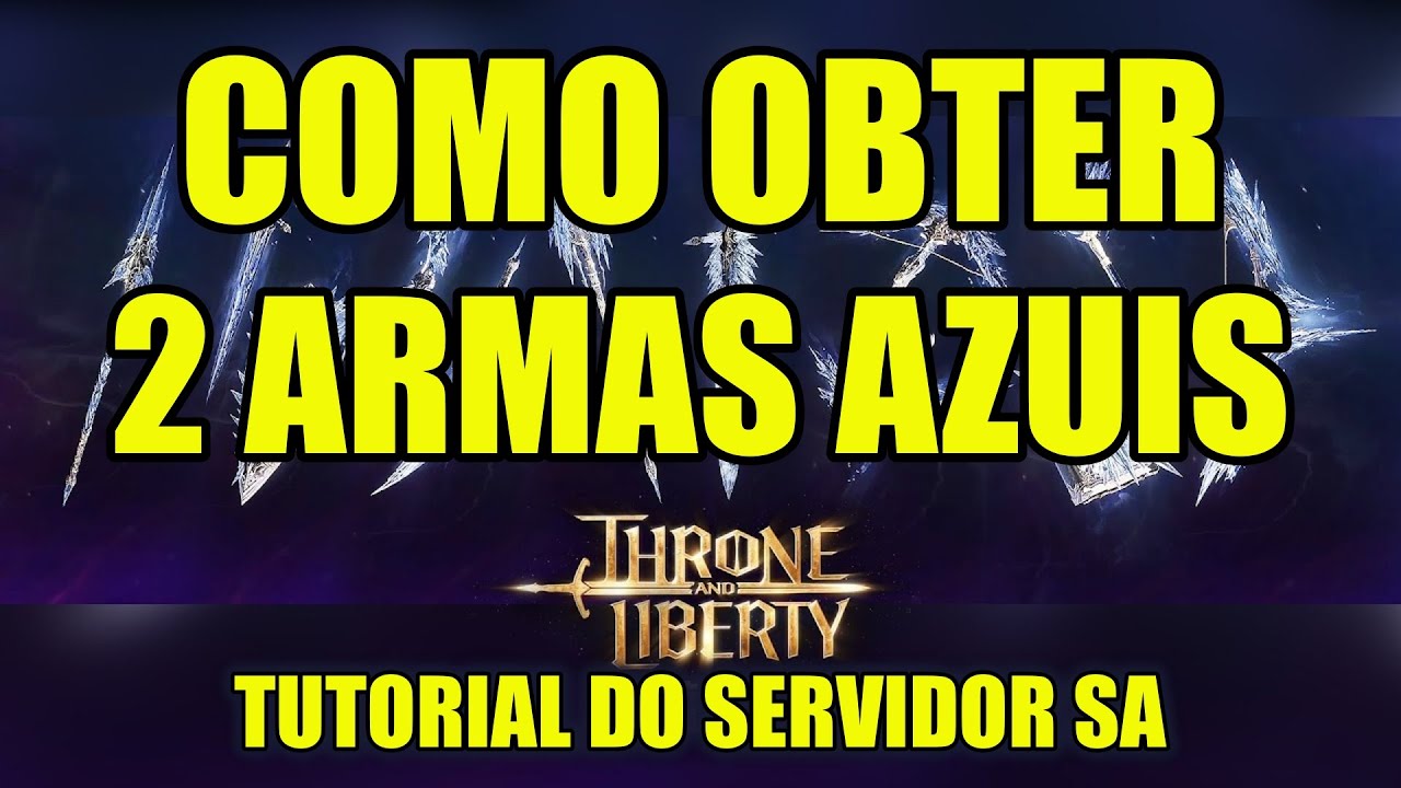 ARMAS AZUIS NO THRONE AND LIBERTY DE MANEIRA RÁPIDA E BARATA