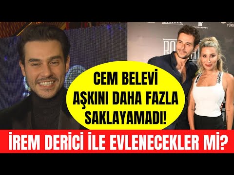 Cem Belevi İrem Derici aşkını sonunda itiraf etti! Cem Belevi evlilik sorularına ne yanıt verdi?