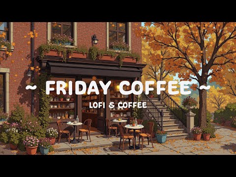 Friday Coffee 🍂 Weekend Positive with Cafe Autumn ☕ Lofi Hip Hop / chill beats to deep work, relax