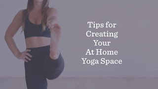 Quick Tips for Creating Your At Home Yoga Space