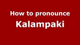 How to pronounce Kalampaki
