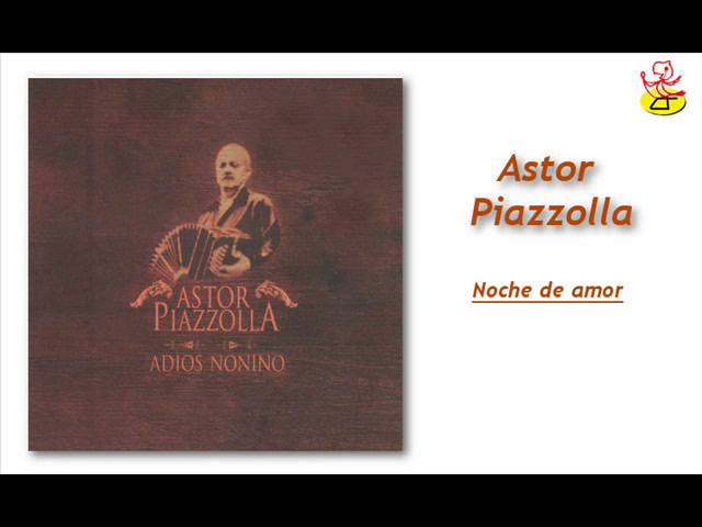 Astor Piazzolla - Noche de amor Astor Piazzolla - Noche de amor