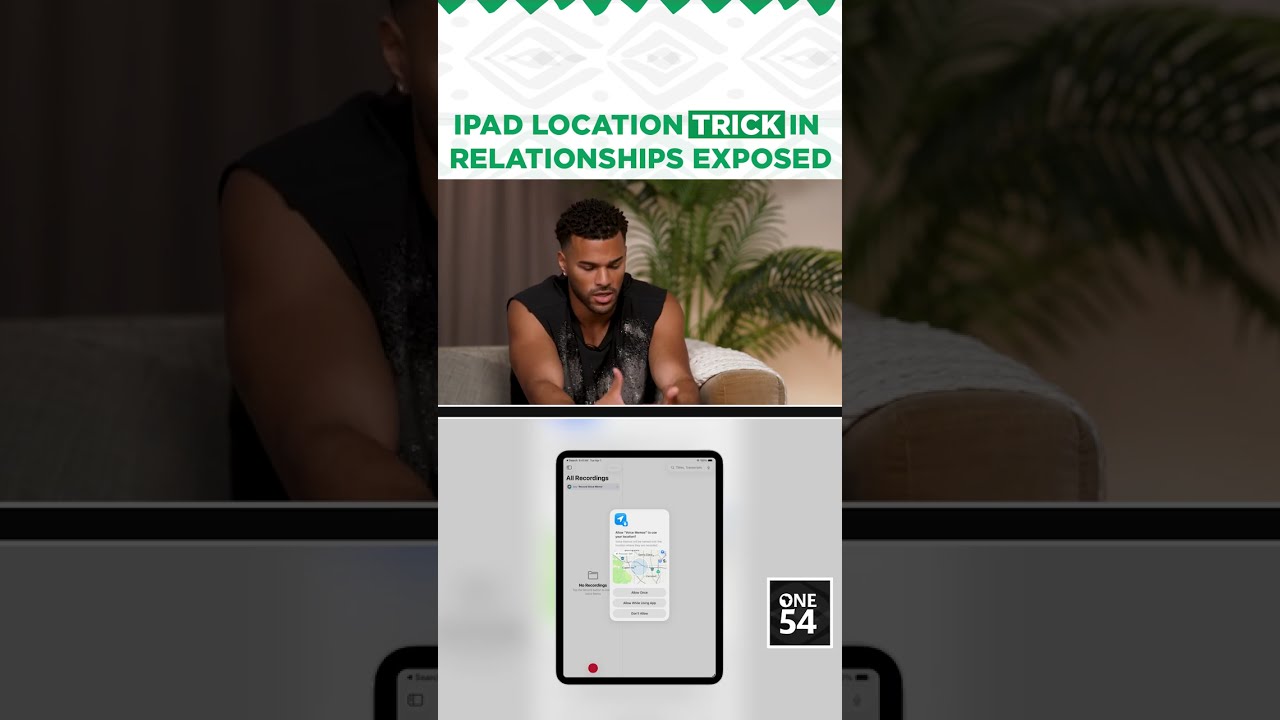 iPad Location Trick In Relationship Exposed | One54 Africa Podcast