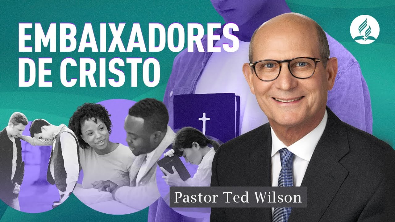 Embaixadores de Cristo! O que isto significa? | Pastor Ted Wilson