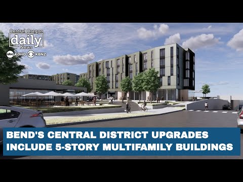 Bend’s Central District upgrades include five-story multifamily buildings