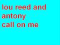 lou reed and antony call on me