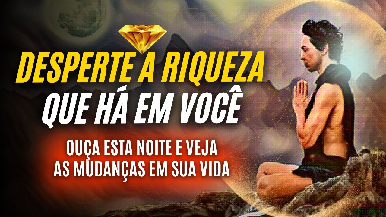 DESPERTE A RIQUEZA QUE HÁ EM VOCÊ - REPROGRAMAÇÃO MENTAL ENQUANTO DORME (Download Grátis)