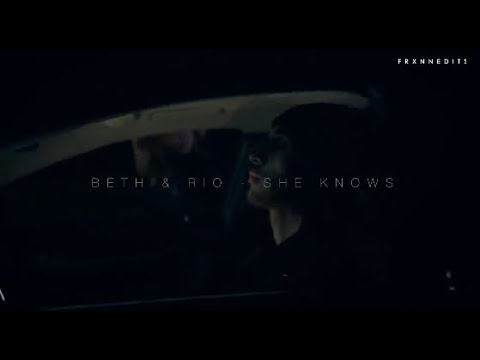 Beth & Rio - She knows