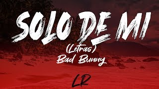 Bad Bunny - Solo de Mi (Letras / Lyrics)