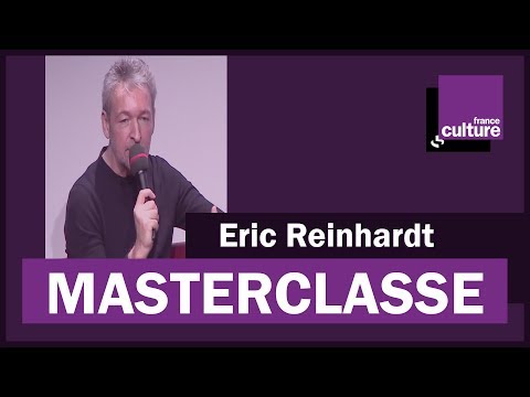 La Masterclasse d'Eric Reinhardt - France Culture