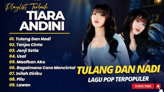 Download lagu Tiara Andini - TULANG DAN NADI - TANPA CINTA - JANJI SETIA - USAI || POP INDO TERPOPULER 2026 mp3