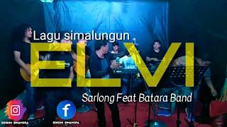 Download lagu Lagu simalungun ELVI - Sarlong feat Batara band mp3