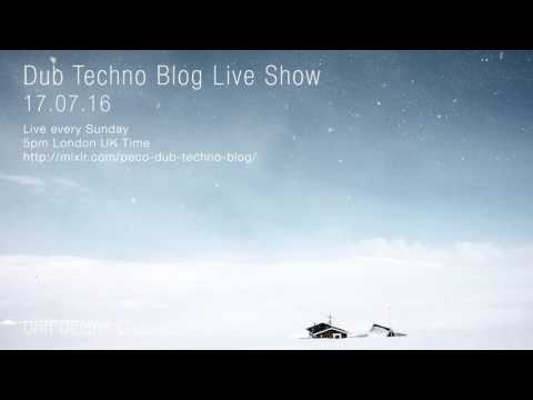 Dub Techno Blog Live Show 086 - 17-07-16 // DUB TECHNO, DEEP TECH, AMBIENT MIX