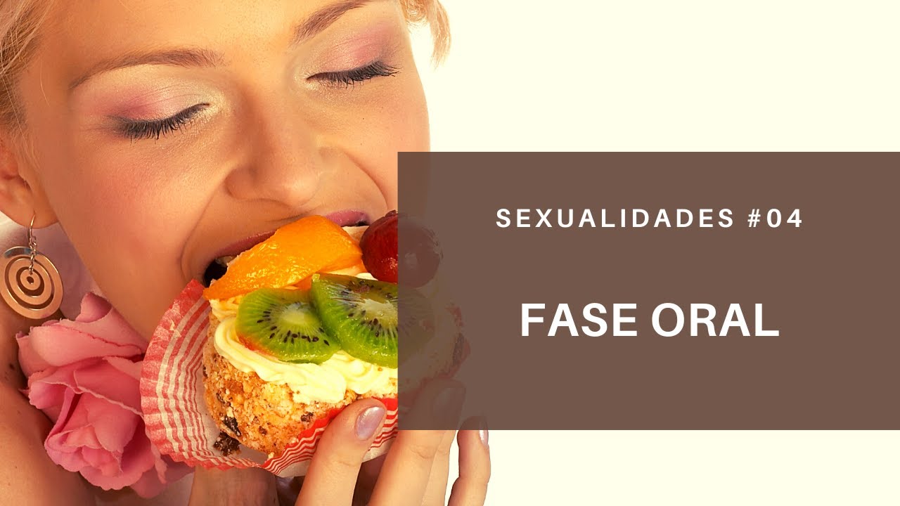 Fase Oral - Sexualidade(s) #04