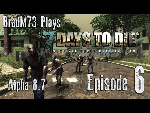 7 Days to Die - Alpha 8.7 Gameplay - Episode 6