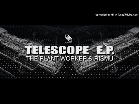 The Plant Worker & Rismu - Telescope [Genau Recordings]