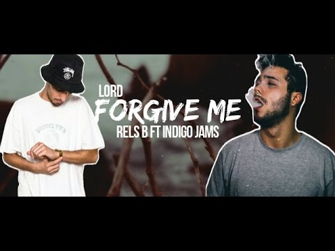 LORD FORGIVE ME (LETRA) - Rels B x Indigo Jams - Axel Cds Lyircs