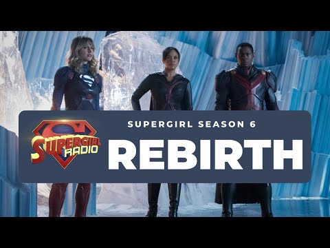 Supergirl Radio Season 6 - Episode 1: Rebirth