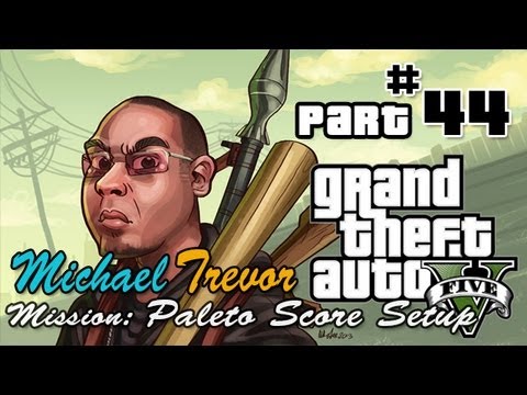 Grand Theft Auto 5 Gameplay Walkthrough Part 44 - Paleto Score Setup - TheJollyMage