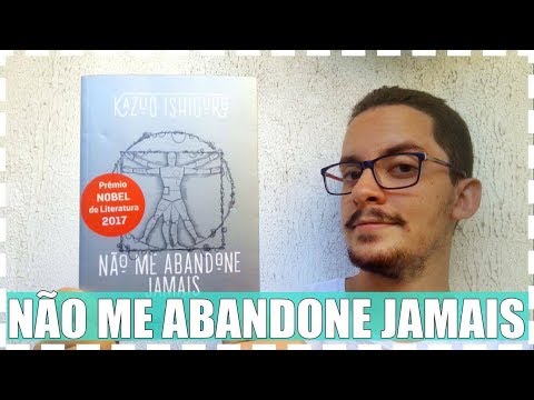 Não Me Abandone Jamais - Kazuo ishiguro  • Junior Costa