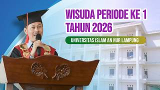 WISUDA PERIODE KE 1 TAHUN 2026 UNIVERSITAS ISLAM AN NUR LAMPUNG