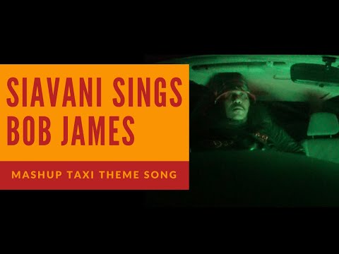 SIAVANI SINGS BOB JAMES | Mashup Taxi Theme