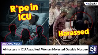 Airhostess in ICU Assaulted; Woman Molested Outside Mosque