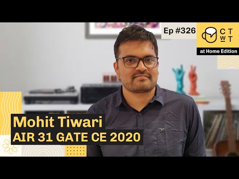 CTwT E326 - AIR 31 GATE 2020 (CE) Topper Mohit Tiwari | 3rd Attempt | AIR 799 TO AIR 31