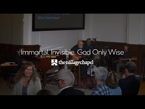 “Immortal, Invisible, God Only Wise (He is the Lord)” - The Village Chapel Worship