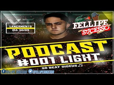 PODCAST 001 LIGHT DJ VT DO MD SÓ BEAT DIDEUS [ BAILE DA SARRADEIRA 2017 ]