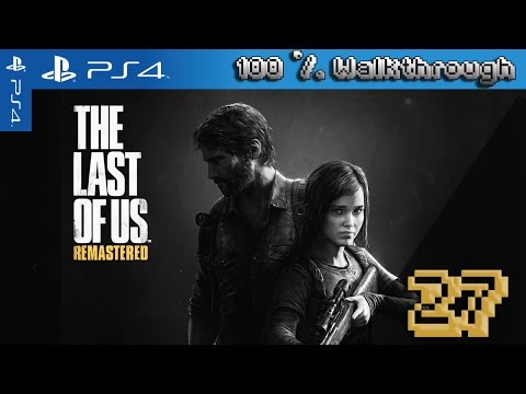 The Last Of Us: Remastered - 100% Walkthrough: Part 27 (Grounded + All Collectibles)