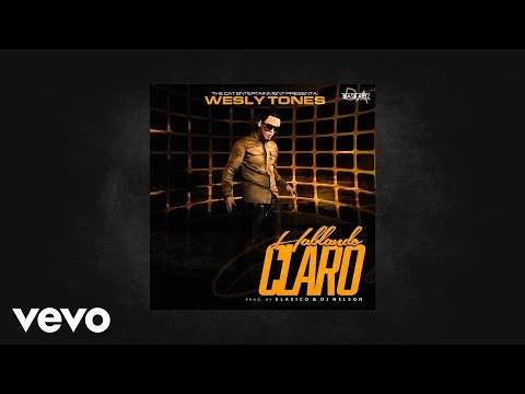 Wesly Tones - Hablando Claro (AUDIO)