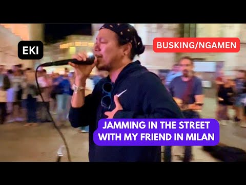 EKI - JAMMING IN THE STREET WITH MY FRIEND IN MILAN (BUSKING/NGAMEN)