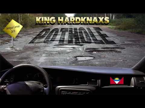 King Hard Knaxs - PotHole (Antigua 2019 Soca)