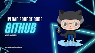 How to Upload Source Code to GitHub Using Commands